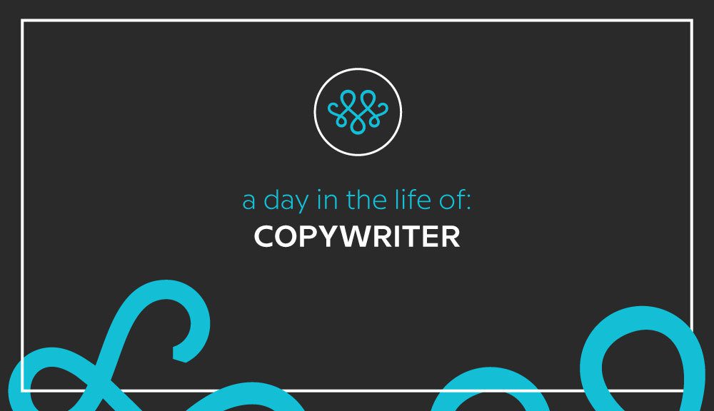 Day in the Life of: Copywriter