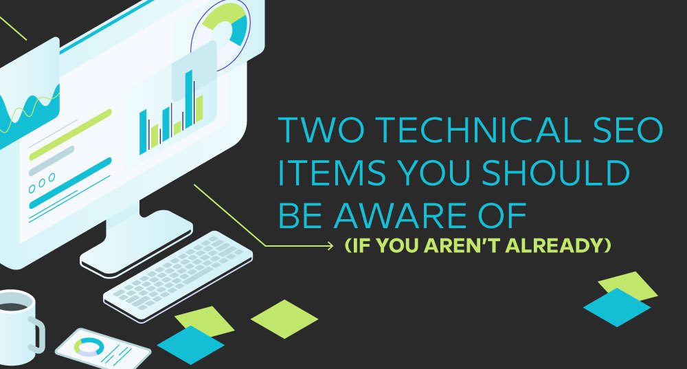 Two Technical SEO Items You Should be Aware of